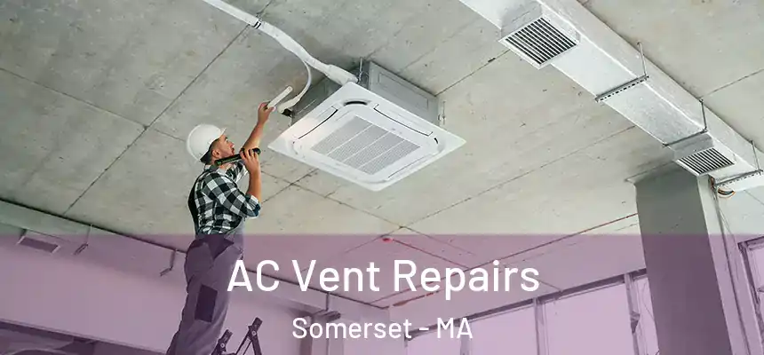  AC Vent Repairs Somerset - MA