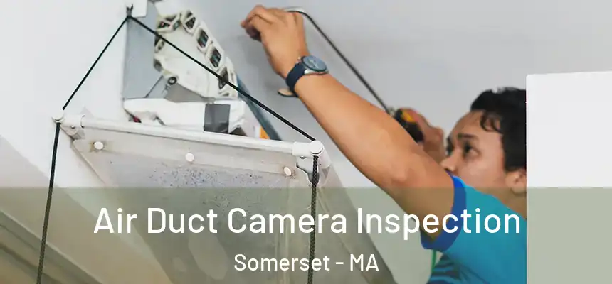  Air Duct Camera Inspection Somerset - MA