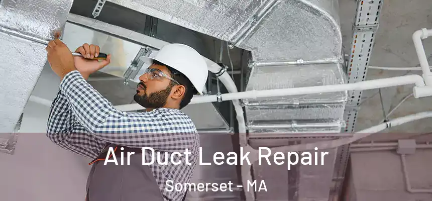  Air Duct Leak Repair Somerset - MA