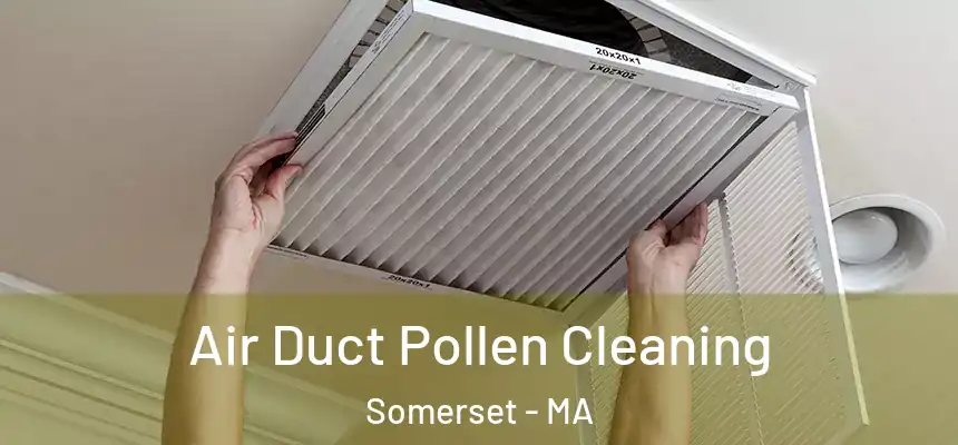 Air Duct Pollen Cleaning Somerset - MA