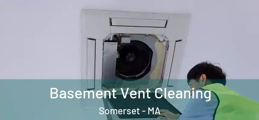  Basement Vent Cleaning Somerset - MA