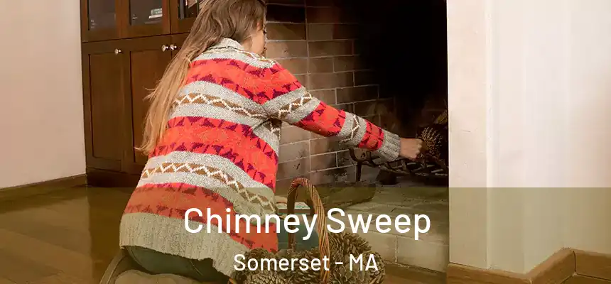  Chimney Sweep Somerset - MA