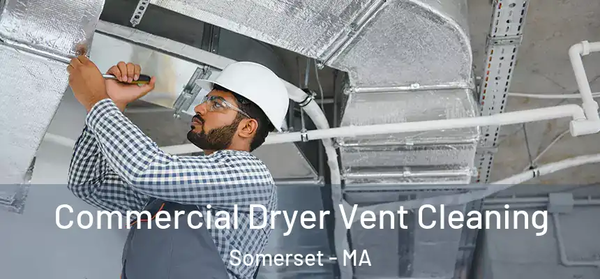 Commercial Dryer Vent Cleaning Somerset - MA