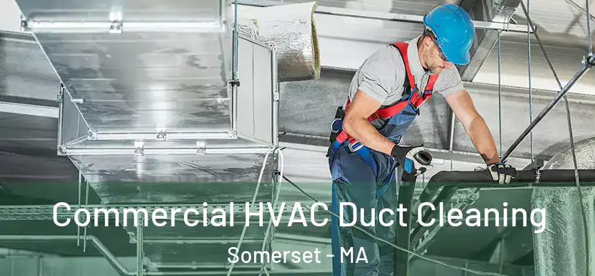 Commercial HVAC Duct Cleaning Somerset - MA