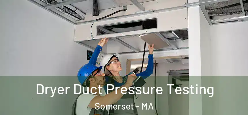  Dryer Duct Pressure Testing Somerset - MA