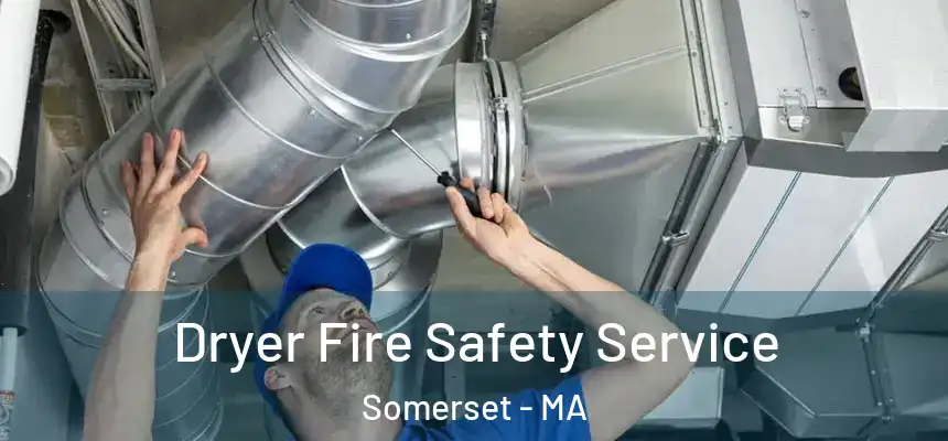  Dryer Fire Safety Service Somerset - MA