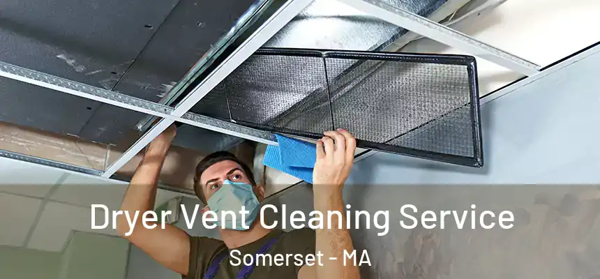  Dryer Vent Cleaning Service Somerset - MA