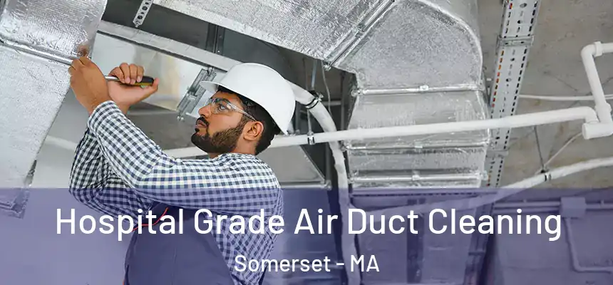 Hospital Grade Air Duct Cleaning Somerset - MA