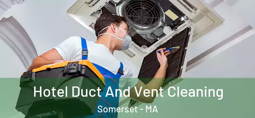  Hotel Duct And Vent Cleaning Somerset - MA