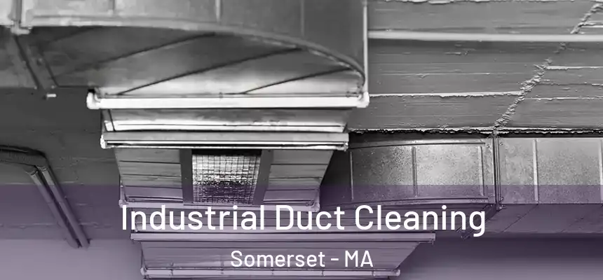Industrial Duct Cleaning Somerset - MA