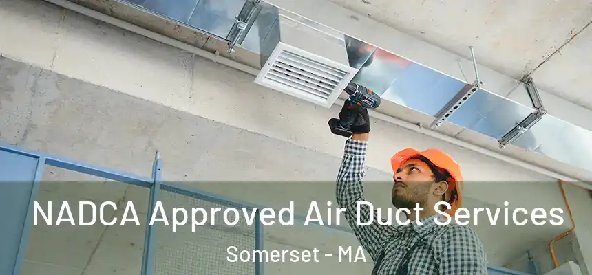  NADCA Approved Air Duct Services Somerset - MA