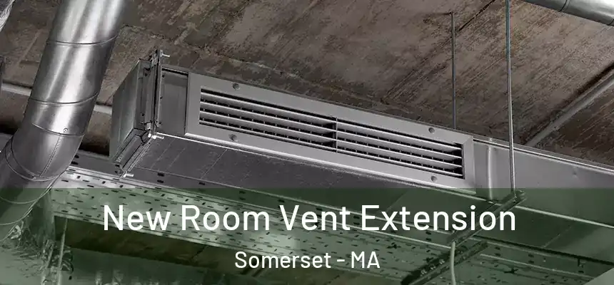  New Room Vent Extension Somerset - MA