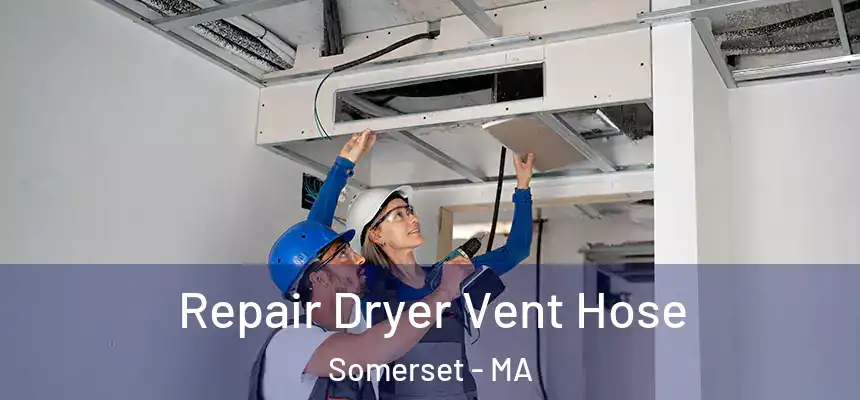  Repair Dryer Vent Hose Somerset - MA