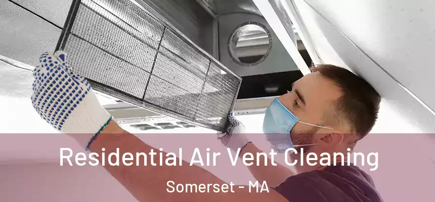  Residential Air Vent Cleaning Somerset - MA