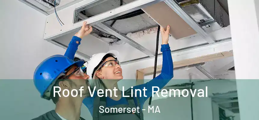 Roof Vent Lint Removal Somerset - MA