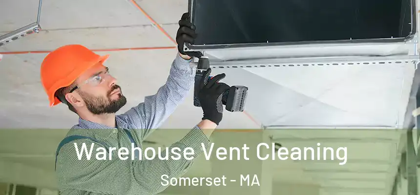  Warehouse Vent Cleaning Somerset - MA